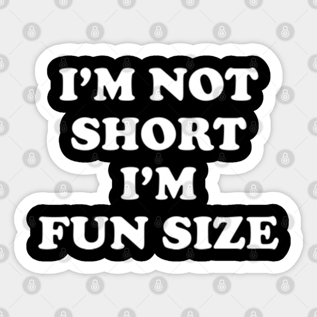 I'm Not Short I'm Fun Size Sticker by Three Meat Curry